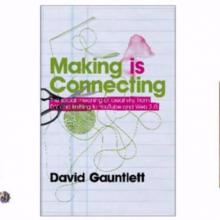 Introduction to "Making is Connecting" by David Gauntlett, UOW